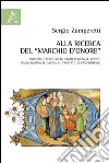 Alla ricerca del «marchio d'onore». Signorie e feudi nello Stato regionale veneto dalla guerra di Candia al trattato di Campoformio libro di Zamperetti Sergio