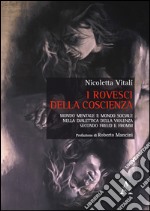 I rovesci della coscienza. Mondo mentale e mondo sociale nella dialettica della violenza secondo Freud e Fromm libro