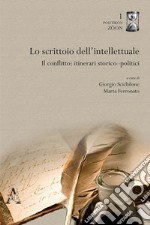 Lo scrittoio dell'intellettuale. Il conflitto: itinerari storico-politici libro