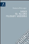 Saggi su alcuni filosofi moderni libro di Petrongari Umberto