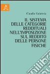 Il sistema delle categorie reddituali nell'imposizione sul reddito delle persone fisiche  libro di Galateria Claudio