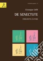 De Senectute. Cervantes último libro