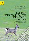 La difesa dai danni provocati dalla fauna selvatica. Realizzazione e gestione delle recinzioni elettriche libro