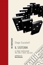 Il sistema. La prima cooperazione tra Stato e mafia 1866-1875 libro