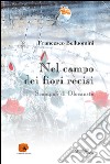 Nel campo dei fiori recisi. Scampoli di Olocausto  libro