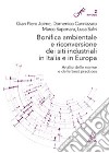 Bonifica ambientale e riconversione dei siti industriali in Italia e in Europa. Analisi delle norme e delle «best practices» libro