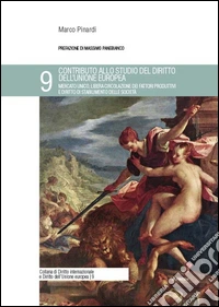 Contributo allo studio del diritto dell'Unione europea. Mercato unico, libera circolazione dei fattori produttivi e diritto di stabilimento delle società libro