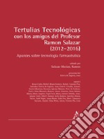 Tertulias tecnológicas con los amigos del profesor Ramon Salazar (2012-2016). Apuntes sobre tecnología farmacéutica