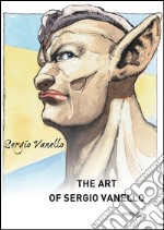 The art of Sergio Vanello. Ediz. italiana