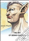 The art of Sergio Vanello. Ediz. italiana libro di Vanello Sergio