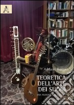 Teoretica dell'arte dei suoni. Una filosofia della musica  libro