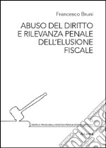 Abuso del diritto e rilevanza penale dell'elusione fiscale libro