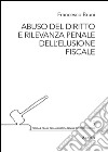 Abuso del diritto e rilevanza penale dell'elusione fiscale libro di Bruni Francesco