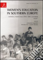 Women's education in Southern Europe. Historical perspectives (19th-20th centuries). Vol. 1 libro