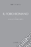 Il foro romano. Da Augusto al tardo impero. Vol. 3 libro