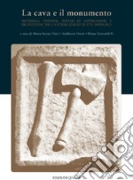 La cava e il monumento. Materiali, officine, sistemi di costruzione e produzione nei cantieri edilizi di età imperiale