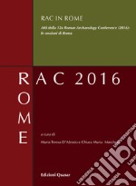 RAC in Rome. Atti della 12ª Roman Archaeology Conference (2016): le sessioni di Roma libro