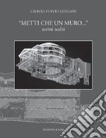 «Metti che un muro...» Scritti scelti libro