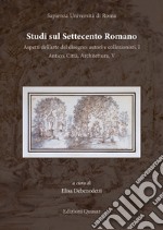 Studi sul Settecento romano. Vol. 36: Aspetti dell'arte del disegno: autori e collezionisti, I-Antico, città, architettura, V libro