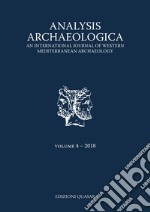 Analysis archaeologica. An international journal of western mediterranean archaeology (2018). Nuova ediz.. Vol. 4 libro