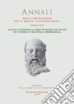 Annali della Fondazione per il Museo «Claudio Faina». Vol. 27: Ascesa e crisi delle aristocrazie arcaiche in Etruria e nell'Italia preromana libro