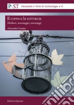 Il corvo e la scrivania. Medium, messaggio e messaggi libro