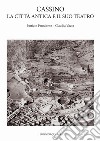 Cassino, la città antica e il suo teatro libro