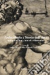 Archeologia e storia dell'arte. contaminazioni, innesti e dissonanze libro