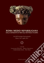 Roma medio repubblicana. Dalla conquista di Veio alla battaglia di Zama. Atti del Convegno Internazionale (Roma, 5-6-7 aprile 2017). Ediz. italiana e inglese libro