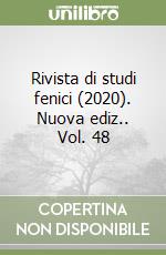 Rivista di studi fenici (2020). Nuova ediz.. Vol. 48 libro