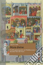 Mura divine. Fortificazioni greche nel Mediterraneo durante l'Età del Ferro libro