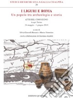 I Liguri e Roma. Un popolo tra archeologia e storia libro