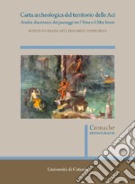 Carta archeologica del territorio delle Aci. Analisi diacronica dei paesaggi tra l'Etna e il Mar Ionio