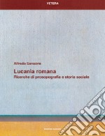 Lucania romana. Ricerche di prosopografia e storia sociale libro