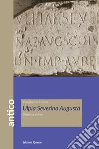 Ulpia Severina Augusta. Domina e dea