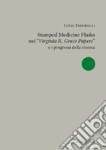 Stamped medicine flasks nei «Virginia R. Grace Papers» e i progressi della ricerca