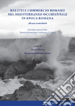 Relitti e commercio romano nel Mediterraneo occidentale in epoca romana. Ediz. multilingue libro