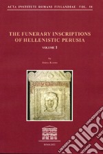 The funerary inscriptions of Hellenistic Perusia libro