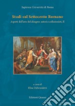 Studi sul Settecento romano. Vol. 2: Aspetti dell'arte del disegno: autori e collezionisti libro