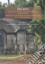 Palatia. Ville e palazzi imperiali di epoca romana (secoli I-V d.C.). Ediz. italiana e inglese libro