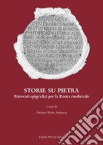 Storie su pietra. Itinerari epigrafici per la Roma medievale