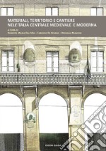 Materiali, territorio e cantiere nell'Italia centrale medievale e moderna