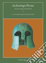 Archeologia Picena. Atti del convegno internazionale di studi. Ancona 14-16.11.2019 libro