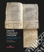 Dante, Foscolo, Mazzini. Un progetto per l'Italia futura in un libro clandestino libro