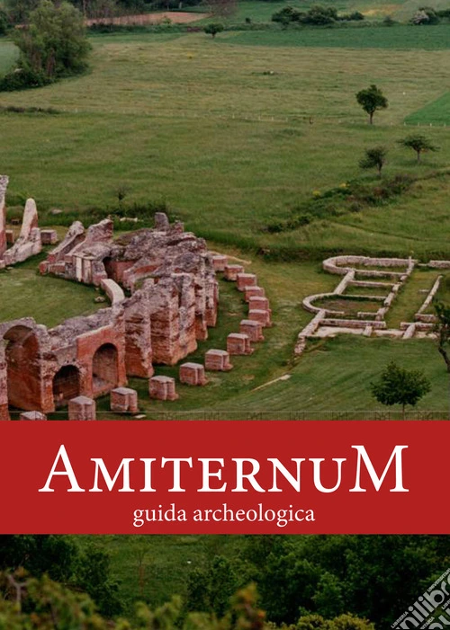 Amiternum. Guida archeologica