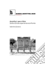 Anastilosi, opera felice. Sicilia e Grecia: esperienze a confronto libro