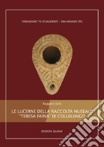 Le lucerne della raccolta museale «Teresa Faina» di Collelungo libro