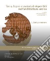 Terra, legno e materiali deperibili nell'architettura antica. Atti del Convegno internazionale di Studi (Padova, 3-5 giugno 2021) libro