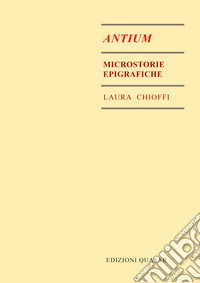 Antium. Microstorie epigrafiche