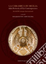 La ceramica in Sicilia dalla Preistoria all'Età Contemporanea. Atti del III Convegno Internazionale libro